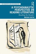 A Psychoanalytic Perspective on Reading Literature di Merav Roth edito da Taylor & Francis Ltd