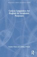 Corpus Linguistics For English For Academic Purposes di Vander Viana, Aisling O'Boyle edito da Taylor & Francis Ltd
