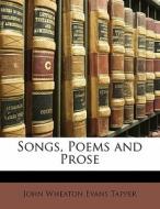 Songs, Poems And Prose di John Wheaton Evans Tapper edito da Bibliobazaar, Llc