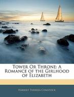A Romance Of The Girlhood Of Elizabeth di Harriet Theresa Comstock edito da Bibliolife, Llc