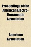Proceedings Of The American Electro-ther di America Association edito da Rarebooksclub.com