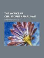 The Works Of Christopher Marlowe (volume 1) di Christopher Marlowe edito da General Books Llc