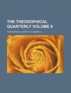 The Theosophical Quarterly Volume 5 di Theosophica Society edito da Rarebooksclub.com