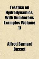 Treatise On Hydrodynamics, With Numberou di Alfred Barnard Basset edito da General Books