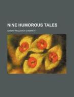 Nine Humorous Tales di Anton Pavlovich Chekhov edito da General Books Llc