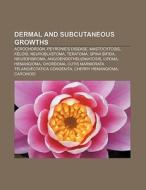 Dermal and subcutaneous growths di Books Llc edito da Books LLC, Reference Series