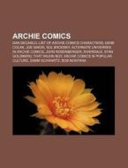 Archie Comics: Dan Decarlo, List Of Archie Comics Characters, Gene Colan, Joe Simon, Sol Brodsky, Alternate Universes In Archie Comics di Source Wikipedia edito da Books Llc, Wiki Series