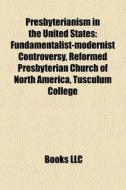 Presbyterianism In The United States: Fu di Books Llc edito da Books LLC, Wiki Series