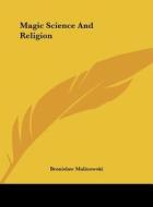 Magic Science and Religion di Bronislaw Malinowski edito da Kessinger Publishing