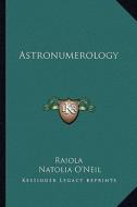 Astronumerology di Raiola, Natolia O'Neil edito da Kessinger Publishing