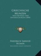 Griechische Munzen: Neue Beitrage Und Untersuchungen (1890) di Friedrich Imhoof-Blumer edito da Kessinger Publishing