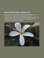 Nacionalismo andaluz di Source Wikipedia edito da Books LLC, Reference Series