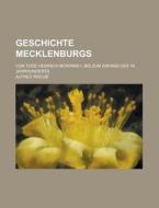 Geschichte Mecklenburgs; Von Tode Heinrich Borwins I. Bis Zum Anfang Des 16. Jahrhunderts di Geological Survey, Alfred Rische edito da Rarebooksclub.com