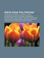 Ideologia Politikoak: Anarkismoa, Faxism di Iturria Wikipedia edito da Books LLC, Wiki Series