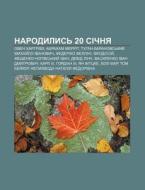 Narodylys' 20 Sichnya: Oven Kharhrivz, A di Dzherelo Wikipedia edito da Books LLC, Wiki Series