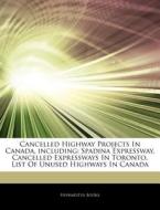 Cancelled Highway Projects In Canada, In di Hephaestus Books edito da Hephaestus Books