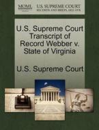 U.s. Supreme Court Transcript Of Record Webber V. State Of Virginia edito da Gale, U.s. Supreme Court Records