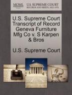 U.s. Supreme Court Transcript Of Record Geneva Furniture Mfg Co V. S Karpen & Bros edito da Gale Ecco, U.s. Supreme Court Records