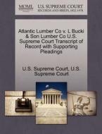 Atlantic Lumber Co V. L. Bucki & Son Lumber Co. U.s. Supreme Court Transcript Of Record With Supporting Pleadings edito da Gale, U.s. Supreme Court Records