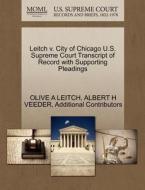 Leitch V. City Of Chicago U.s. Supreme Court Transcript Of Record With Supporting Pleadings di Olive A Leitch, Albert H Veeder, Additional Contributors edito da Gale Ecco, U.s. Supreme Court Records