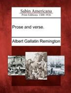 Prose and Verse. di Albert Gallatin Remington edito da GALE ECCO SABIN AMERICANA