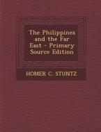 Philippines and the Far East di Homer C. Stuntz edito da Nabu Press