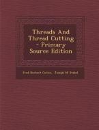 Threads and Thread Cutting - Primary Source Edition di Fred Herbert Colvin edito da Nabu Press