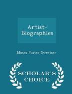 Artist-biographies - Scholar's Choice Edition di Moses Foster Sweetser edito da Scholar's Choice