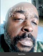 Fast Lane Philosophy di Sharif Oneal edito da Lulu.com