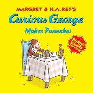 Curious George Makes Pancakes (with Bonus Stickers and Audio) di H. A. Rey edito da HOUGHTON MIFFLIN