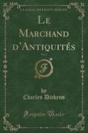 Le Marchand D'antiquites, Vol. 2 (classic Reprint) di Charles Dickens edito da Forgotten Books