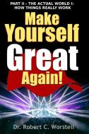 Make Yourself Great Again Part 2 - How Things Really Work di Robert C. Worstell edito da Lulu.com