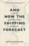 And Now The Shipping Forecast di Peter Jefferson edito da Bloomsbury Publishing PLC