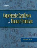 Comprehensive Exam Review For The Pharmacy Technician di Jahangir Moini edito da Cengage Learning, Inc