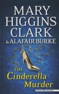 The Cinderella Murder di Mary Higgins Clark, Alafair Burke edito da THORNDIKE PR