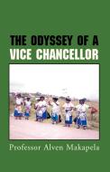 The Odyssey Of A Vice Chancellor di Professor Alven Makapela edito da Xlibris