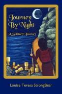 Journey By Night di Louise Teresa Strongbear edito da AuthorHouse