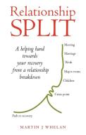 Relationship Split: A Helping Hand Towards Your Recovery from a Relationship Breakdown di J. Whelan Martin J. Whelan, Martin J. Whelan edito da AUTHORHOUSE