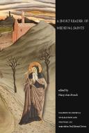 A Short Reader of Medieval Saints di Mary-Ann Stouck edito da University of Toronto Press