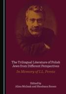 The Trilingual Literature Of Polish Jews From Different Perspectives edito da Cambridge Scholars Publishing