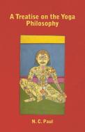 A Treatise on the Yoga Philosophy di N. C. Paul edito da Obscure Press