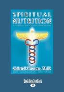 Spiritual Nutrition: Six Foundations for Spiritual Life and the Awakening of Kundalini (Large Print 16pt) di Gabriel Cousens edito da READHOWYOUWANT