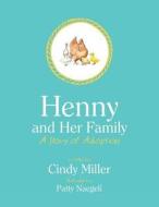 Henny and Her Family: A Story of Adoption di Cindy Miller edito da Inspiring Voices
