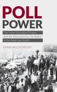 Poll Power di Evan Faulkenbury edito da The University of North Carolina Press