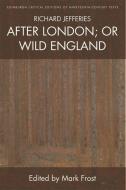 Richard Jefferies, After London; or Wild England di Richard Jefferies edito da Edinburgh University Press
