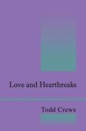 Love And Heartbreaks di Todd Crews edito da Outskirts Press