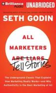 All Marketers Are Liars: The Underground Classic That Explains How Marketing Really Works - And Why Authenticity Is the Best Marketing of All di Seth Godin edito da Brilliance Corporation