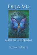 Deja Vu: Amor En Las Sombras di Mitica Books Books, Nina Delgado edito da Createspace