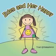 Eden and Her Happy di Tracy Schlepphorst edito da Lulu Publishing Services