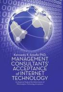 Management Consultants' Acceptance of Internet Technology di Kennedy K Amofa edito da Lulu Publishing Services